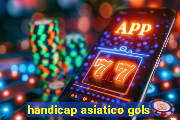 handicap asiatico gols